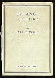 Strange victory,: By Sara Teasdale;