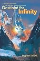 Destined for Infinity: A Spiritual Adventure To Take You into Another Dimension
