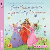 Freche Feen, zauberhafte Elfen und mutige Prinzessinnen - Astrid Lindgren, Cornelia Funke, Isabel Abedi, Marliese Arold, Ursel Scheffler