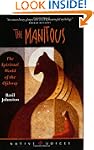 Manitous: The Spiritual World Of The...