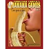 Banana Games Vol. 4: Once Upon a Time...Part 2 (v. 4)