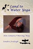 Land to Water Yoga: Shin Somatics Moving Way