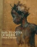 Revue Editions de la Martinière  / Sais-tu où va le soleil ? : Traces d'Afrique