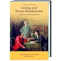 Lessing und Moses Mendelssohn: Geschichte einer Freundschaft