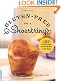 Gluten-Free on a Shoestring: 125 Easy Recipes for Eating Well on the Cheap