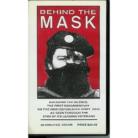 Behind The Mask - Breaking The Silence: The First Documentary On The Irish Republican Army (IRA) As Seen Through The Eyes Of Its Leading Veterans