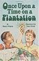 Once Upon a Time on a Plantation