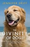 The Divinity of Dogs: True Stories of...