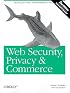 Web Security, Privacy and Commerce, 2nd Edition