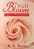 Click to Download Free Kindle Book -> In Full Bloom: Sequel to 'The Crying Rose'