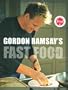 Gordon Ramsay's Fast Food: Recipes from the F Word