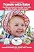 Travels with Baby: The Ultimate Guide for Planning Travel with Your Baby, Toddler, and Preschooler