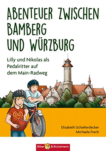 Abenteuer zwischen Bamberg und Würzburg: Lilly und Nikolas als Pedalritter auf dem Mainradweg (German Edition)