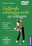 Golfprofis schwingen nicht, sie schlagen