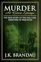 Murder at Green Springs: The True Story of the Hall Case, Firestorm of Prejudices