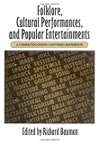 Folklore, Cultural Performances, and Popular Entertainments: A Communications-centered Handbook