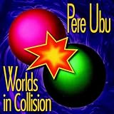 Worlds in Collision (Remastered)von "Pere Ubu"