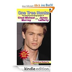 One Tree Hunks: The Unauthorized Biographies of Chad Michael Murray and James Lafferty