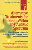 Alternative Treatments For Children Within The Autistic Spectrum (Keats Good Health Guide)