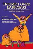 Triumph Over Darkness: Understanding and Healing the Trauma of Childhood Sexual Abuse