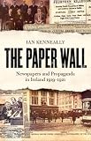 The Paper Wall: Newspapers and Propaganda in Ireland 1919-1921