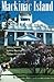 Mackinac Island: Historic Frontier, Vacation Resort, Timeless Wonderland
