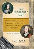 The Unfinished Game: Pascal, Fermat, and the Seventeenth-Century Letter that Made the World Modern