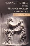 Reading the Bible in the Strange World of Medicine