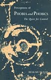 Perceptions of Phobia and Phobics: The Quest for Control