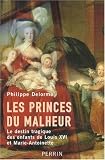 Les Princes du Malheur - Le destin tragique des enfants de Louis XVI et Marie-Antoinette