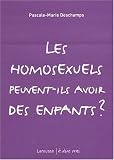 Les homosexuels peuvent-ils avoir des enfants ? Les homosexuels peuvent-ils avoir des enfants ?