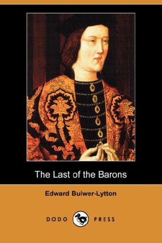 The Last of the Barons (Dodo Press) under Bulwer-Lytton, Edward in The Books Store