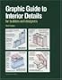 Graphic Guide to Interior Details: For Builders and Designers