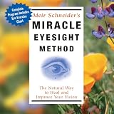 Miracle Eyesight Method: The Natural Way to Heal and Improve Your Vision
