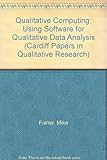 Qualitative computing : using software for qualitative data analysis