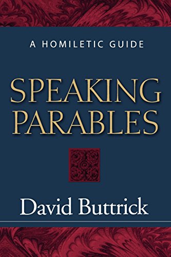 Speaking Parables: A Homiletic Guide