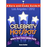 2012CELEBRITYHOTSPOTSLOSANGELESBARSANDCLUBSGUIDE:WhereYOURFAVECelebsParty