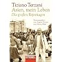 Asien, mein Leben - Die gro�en Reportagen - Herausgegeben von Angela Terzani und Dieter Wild