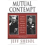 Mutual Contempt: Lyndon Johnson, Robert Kennedy, and the Feud That Defined a Decade book cover