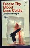 Freeze thy blood less coldly