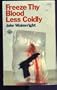 Freeze Thy Blood Less Coldly