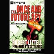 The Once and Future Spy: A Novel of Obsession | [Robert Littell]