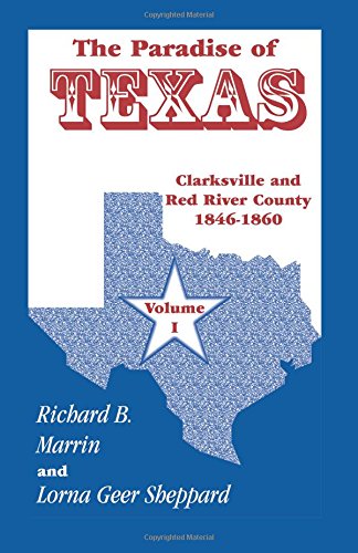 The Paradise of Texas, Volume 1: Clarksville and Red River County, 1846-1860