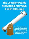 The Complete Guide to Building Your Own 8-inch Telescope