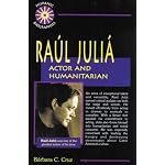 Raul Julia: Actor and Humanitarian (Hispanic Biographies) book cover