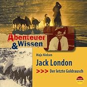 H&ouml;rbuch Jack London. Der letzte Goldrausch (Abenteuer & Wissen)