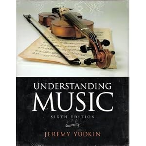 Understanding Music (with Student Collection, 3 CDs) (6th Edition) Jeremy Yudkin