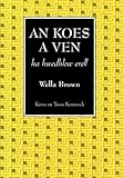 An koes a ven : ha hwedhlow erell