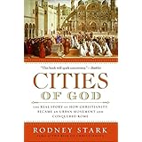 cities of god the real story of how christianity became an urban movement and conquered rome