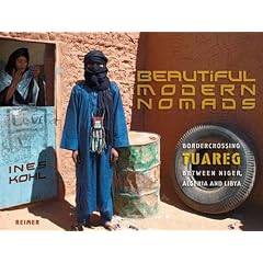 Beautiful Modern Nomads: Bordercrossing Tuareg between Niger, Algeria and Libya